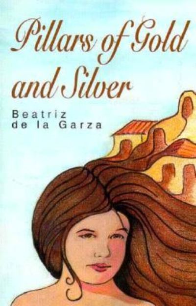 Cover for Beatriz De La Garza · Pillars of Gold and Silver (Paperback Book) (1997)