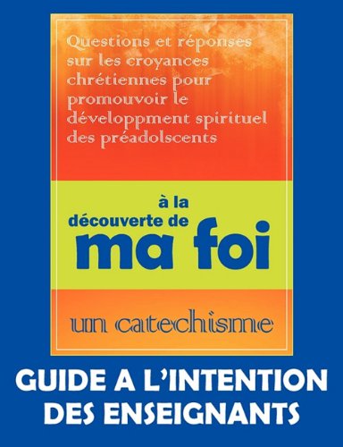 Cover for Roy F. Lynn · À La Découverte De Ma Foi (Guide À L'intention Des Professeurs) (French Edition) (Paperback Book) [French edition] (2011)