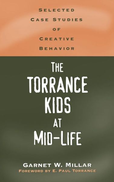 Cover for Garnet Millar · The Torrance Kids at Mid-Life: Selected Case Studies of Creative Behavior - Publications in Creativity Research (Hardcover Book) (2001)