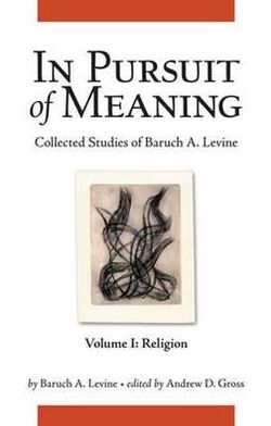 Cover for Baruch A. Levine · In Pursuit of Meaning: Collected Studies of Baruch A. Levine (Hardcover Book) (2011)