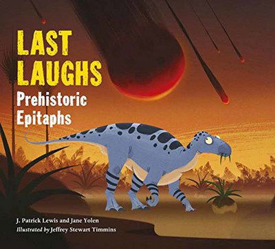 Cover for Jane Yolen · Last Laughs: Prehistoric Epitaphs (Hardcover Book) (2017)