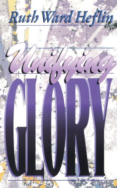 Cover for Ruth Ward Heflin · Unifying Glory (Paperback Book) (2022)