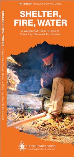 Cover for Dave Canterbury · Shelter, Fire, Water: A Waterproof Folding Guide to Three Key Elements for Survival - Pathfinder Outdoor Survival Guide Series (Pamflet) [Fol Chrt edition] (2017)