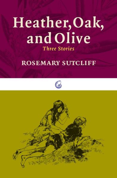 Cover for Rosemary Sutcliff · Heather, Oak, and Olive (Book) (2015)