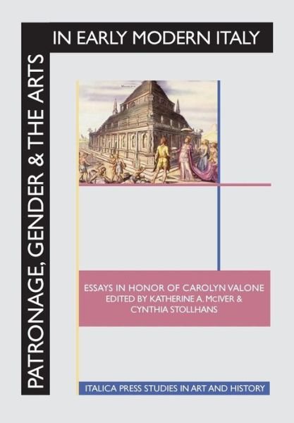 Cover for Katherine a Mciver · Patronage, Gender and the Arts in Early Modern Italy: Essays in Honor of Carolyn Valone (Hardcover Book) (2015)