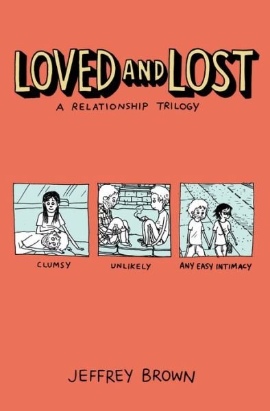 Loved and Lost: A Relationship Trilogy - Jeffrey Brown - Books - Top Shelf Productions - 9781603095068 - June 14, 2022