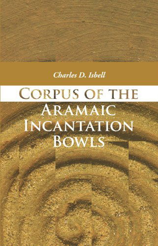 Cover for Charles D. Isbell · Corpus of the Aramaic Incantation Bowls: (Paperback Book) (2009)