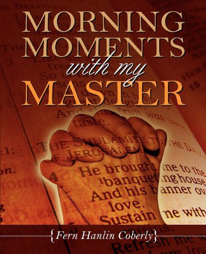 Cover for Fern Hanlin Coberly · Morning Moments with My Master (Paperback Book) (2008)