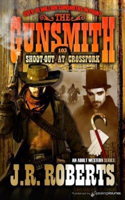 Shoot-Out at Crossfork - J.R. Roberts - Livros - Speaking Volumes, LLC - 9781612327068 - 28 de dezembro de 2015