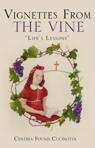 Vignettes from the Vine - Cynthia Found Cucinotta - Livros - Xulon Press - 9781613797068 - 11 de agosto de 2011