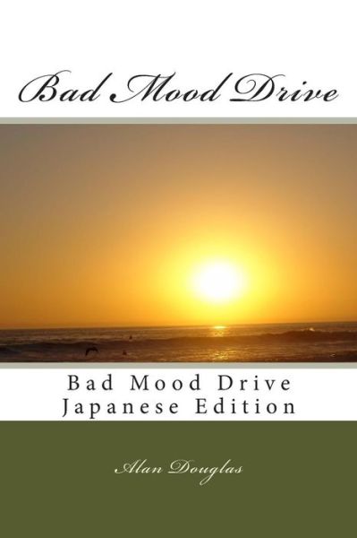 Cover for Alan Douglas · Bad Mood Drive: Bad Mood Drive - Japanese Edition (Paperback Book) (2015)