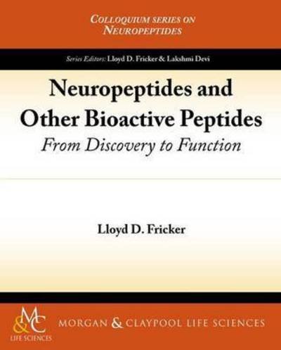 Cover for Lloyd D. Fricker · Neuropeptides and Other Bioactive Peptides: From Discovery to Function - Colloquium Series on Neuropeptides (Paperback Book) (2012)