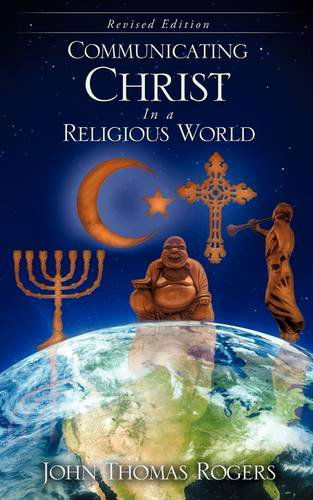 Cover for John Thomas Rogers · Communicating Christ in a Religious World (Paperback Book) (2009)