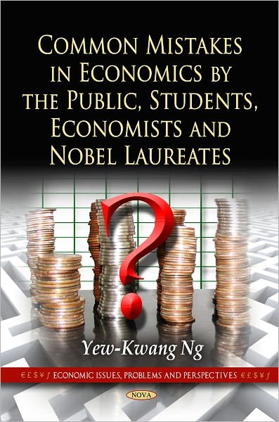 Cover for Yew-Kwang Ng · Common Mistakes in Economics by the Public, Students, Economists &amp; Nobel Laureates (Hardcover bog) (2011)