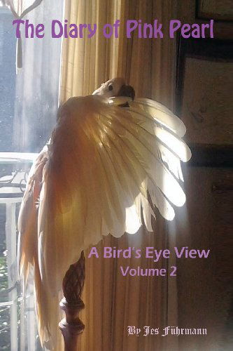 Cover for Jes Fuhrmann · The Diary of Pink Pearl, a Bird's Eye View - Vol. 2 (Paperback Book) (2013)