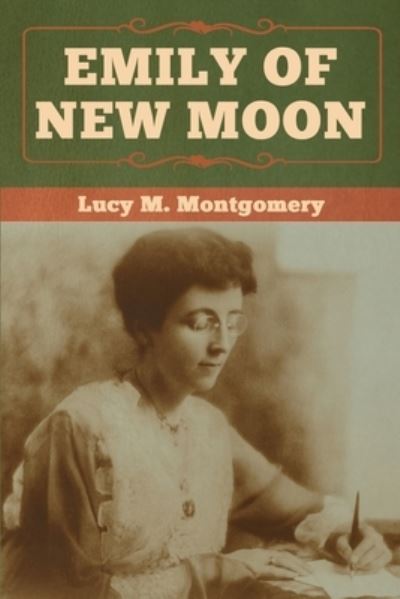 Cover for Lucy M Montgomery · Emily of New Moon (Taschenbuch) (2020)