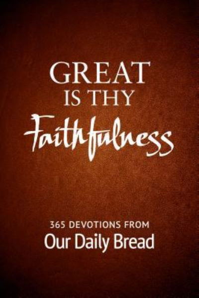 Great Is Thy Faithfulness - Our Daily Bread Ministries - Książki - Our Daily Bread Publishing - 9781627079068 - 2 lipca 2018