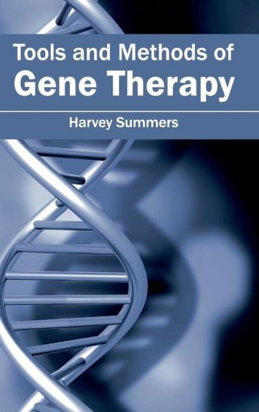 Cover for Harvey Summers · Tools and Methods of Gene Therapy (Gebundenes Buch) (2015)