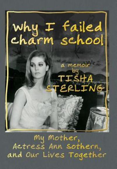 Cover for Tisha Sterling · Why I Failed Charm School (Hardcover Book) (2016)