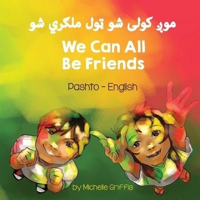Cover for Michelle Griffis · We Can All Be Friends (Pashto-English) - Language Lizard Bilingual Living in Harmony (Pocketbok) (2021)