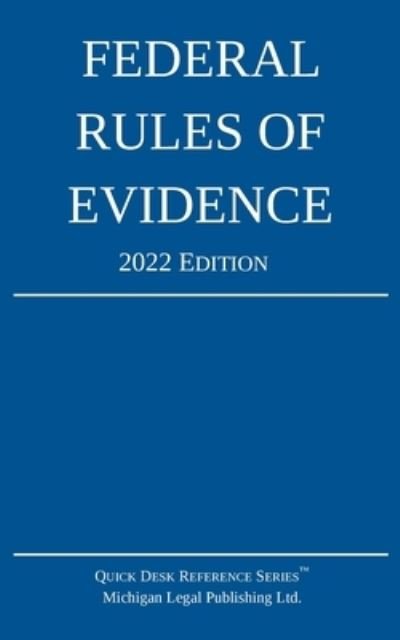Cover for Michigan Legal Publishing Ltd · Federal Rules of Evidence; 2022 Edition (Paperback Book) (2021)