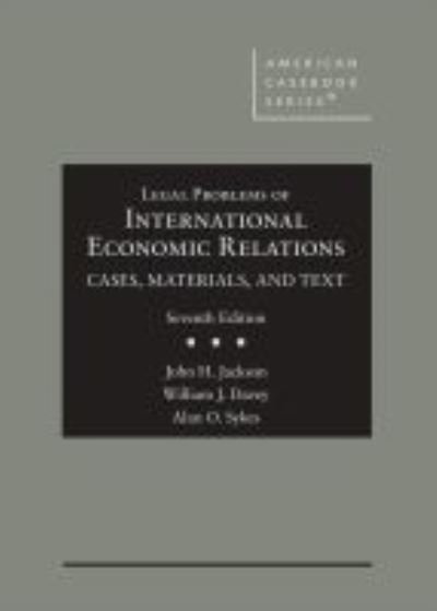 Cover for John H. Jackson · Legal Problems of International Economic Relations: Cases, Materials, and Text - American Casebook Series (Hardcover Book) [7 Revised edition] (2021)