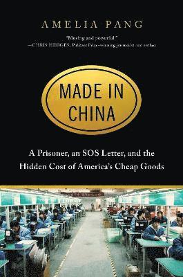 Cover for Amelia Pang · Made in China: A Prisoner, an SOS Letter, and the Hidden Cost of America's Cheap Goods (Paperback Book) (2022)