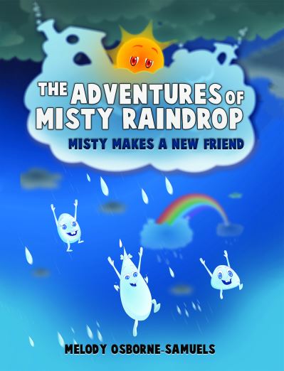 The Adventures of Misty Raindrop - Melody Osborne-Samuels - Books - Austin Macauley Publishers LLC - 9781647501068 - November 30, 2020