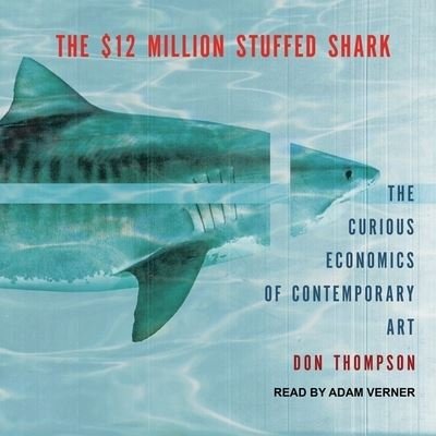Cover for Don Thompson · The $12 Million Stuffed Shark Lib/E (CD) (2017)