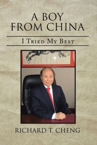 Cover for Richard T Cheng · A Boy from China: I Tried My Best (Paperback Book) (2021)