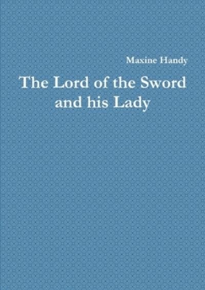 Cover for Maxine Handy · Lord of the Sword and His Lady (Book) (2018)