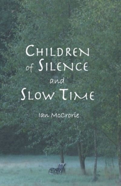 Cover for Ian Mccrorie · Children of Silence and Slow Time (Paperback Book) (2020)