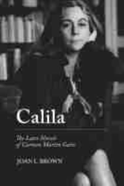 Cover for Joan L. Brown · Calila: The Later Novels of Carmen Martin Gaite (Hardcover Book) (2021)