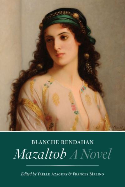 Cover for Blanche Bendahan · Mazaltob: A Novel - The Tauber Institute Series for the Study of European Jewry (Hardcover Book) (2024)