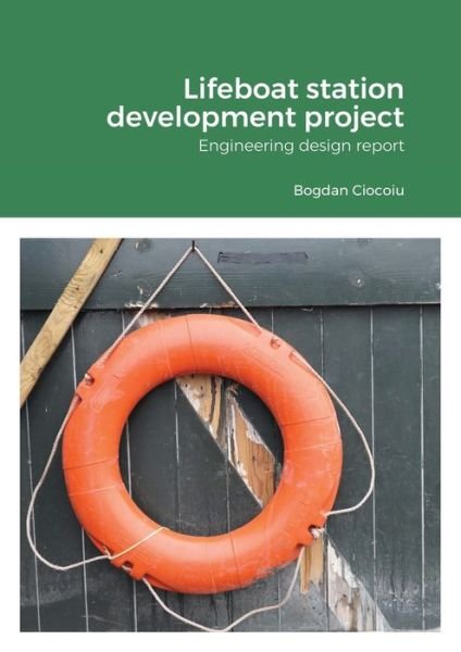 Lifeboat station development project - Bogdan Ciocoiu - Books - Lulu.com - 9781716520068 - October 12, 2020