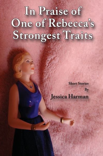 Cover for Jessica Harman · In Praise of One of Rebecca's Strongest Traits (Paperback Book) (2020)