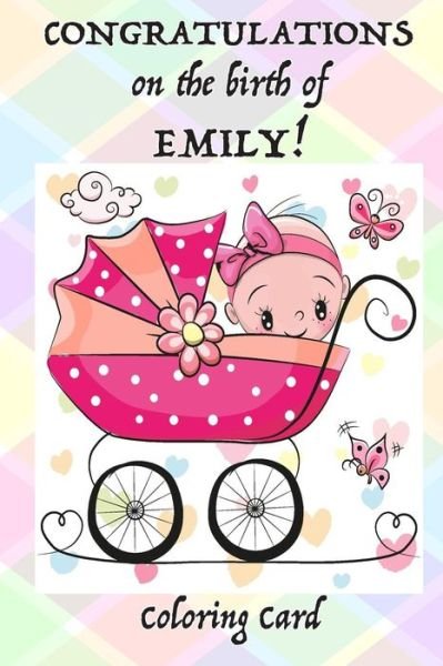 Cover for Florabella Publishing · CONGRATULATIONS on the birth of EMILY! (Coloring Card) (Paperback Book) (2018)