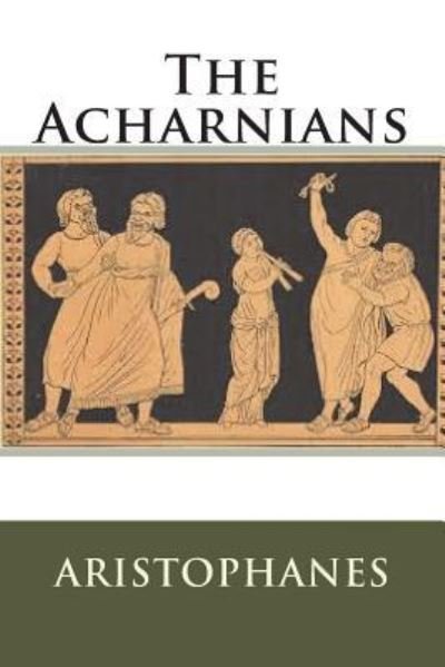 Cover for Aristophanes · The Acharnians (Paperback Bog) (2018)