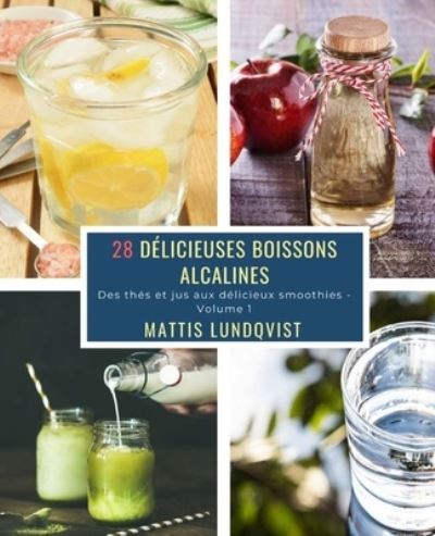 Cover for Mattis Lundqvist · 28 Delicieuses Boissons Alcalines - Volume 1 (Pocketbok) (2018)