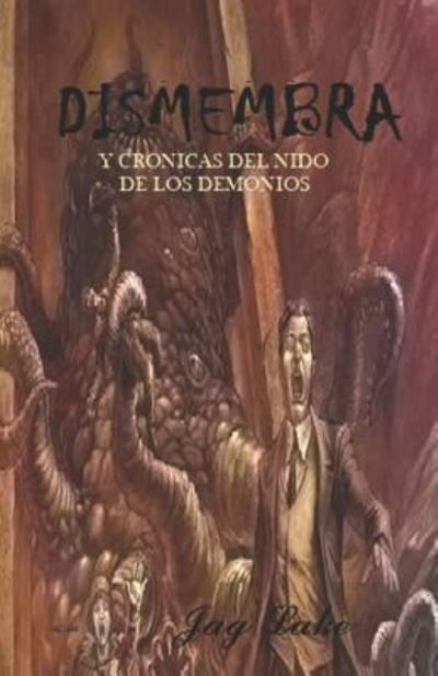 Cover for Jag Lake · Dismembra Y Cronicas del Nido de Los Demonios (Paperback Book) (2018)