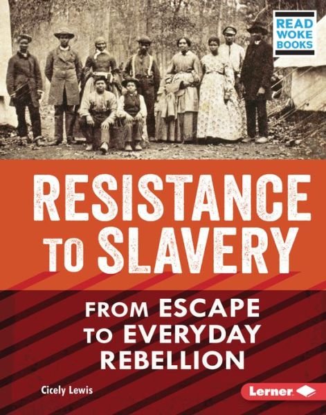 Resistance to Slavery - Cicely Lewis - Kirjat - Lerner Publishing Group - 9781728439068 - 2022