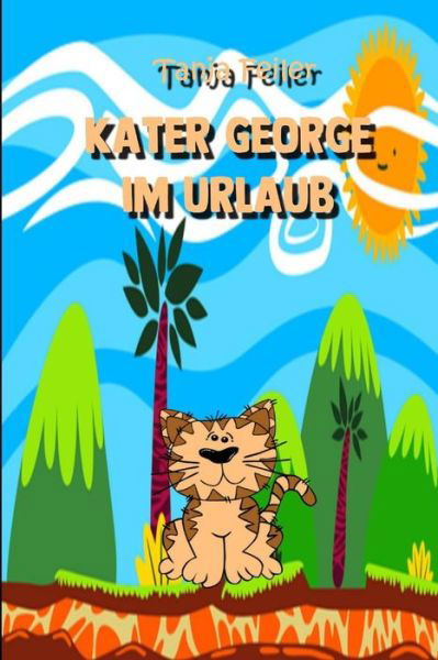 Cover for Tanja Feiler F · Kater George Im Urlaub (Taschenbuch) (2018)