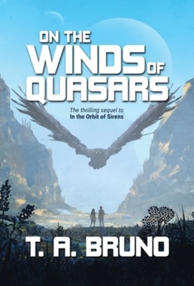 Cover for T A Bruno · On the Winds of Quasars - The Song of Kamaria (Inbunden Bok) (2021)