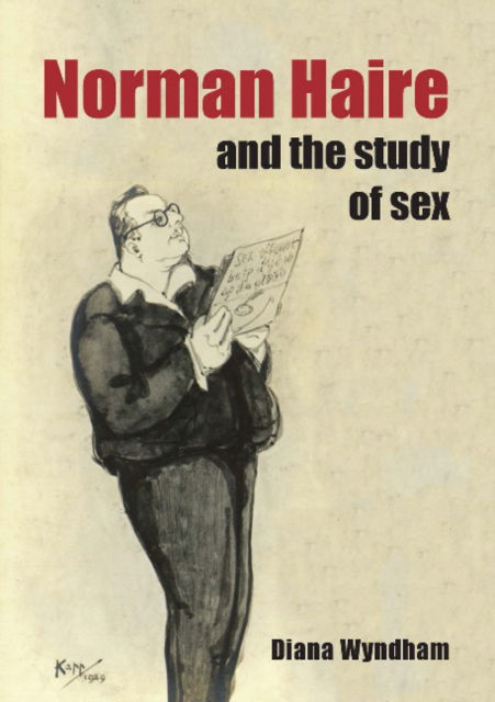 Norman Haire and the Study of Sex - Diana Wyndham - Książki - Sydney University Press - 9781743320068 - 3 grudnia 2012