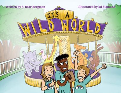 Cover for S. Bear Bergman · It's a Wild World (Book) (2019)