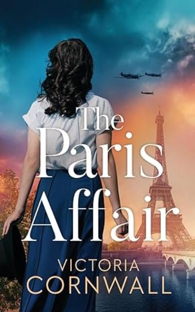 Cover for Victoria Cornwall · The Paris Affair: A brand new totally unputdownable and utterly emotional WW2 historical novel - Love in War (Paperback Book) (2023)