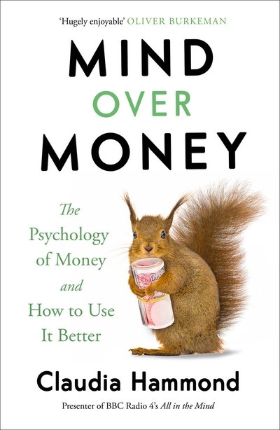 Mind Over Money: The Psychology of Money and How To Use It Better - Claudia Hammond - Bøger - Canongate Books - 9781782112068 - 2. februar 2017