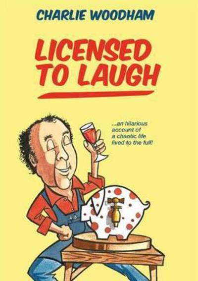Cover for Charlie Woodham · Licensed to Laugh (Paperback Book) (2015)