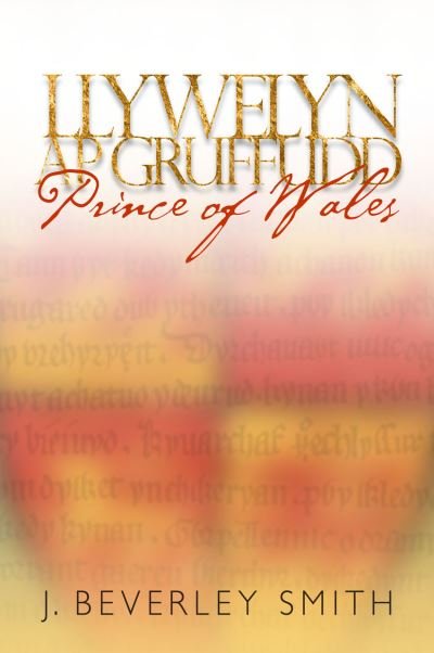 Cover for J. Beverley Smith · Llywelyn ap Gruffudd: Prince of Wales (Hardcover Book) (2014)