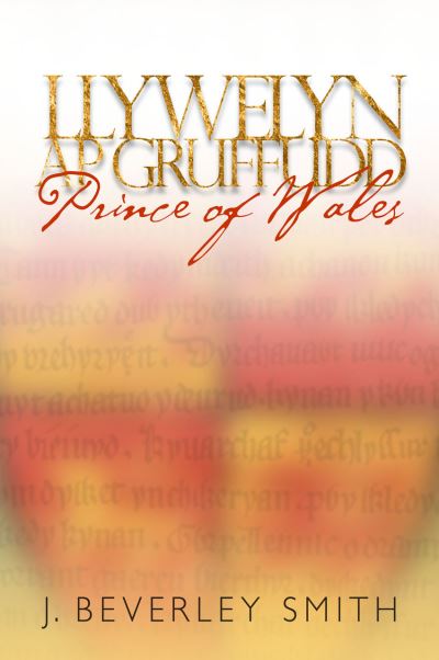 Cover for J. Beverley Smith · Llywelyn ap Gruffudd: Prince of Wales (Hardcover Book) (2014)